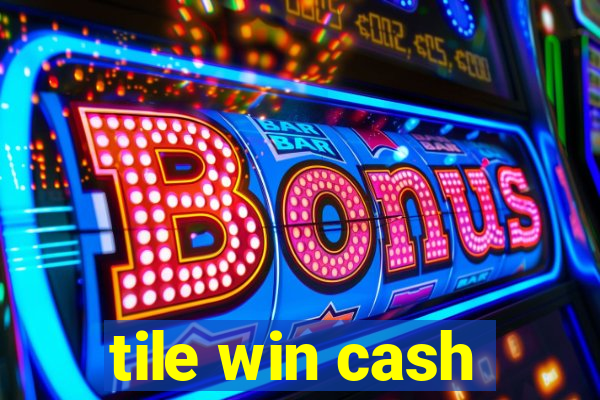 tile win cash